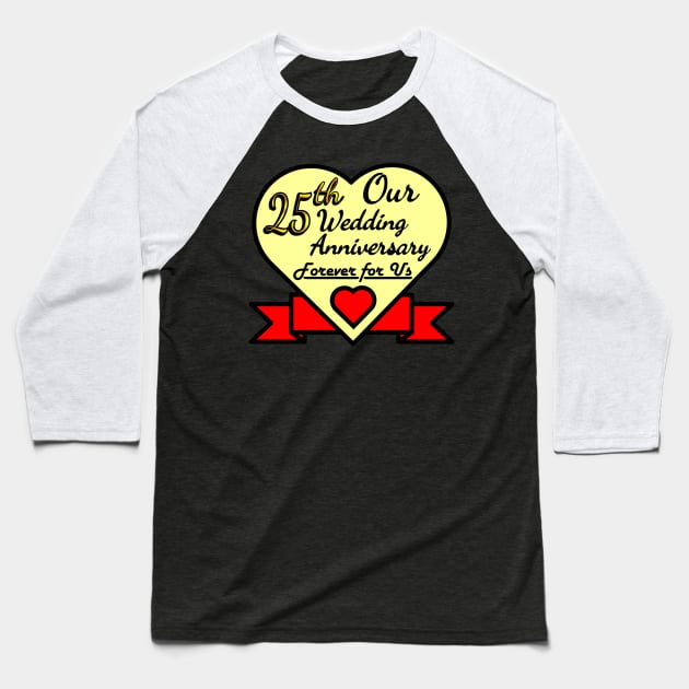 Our 25th Wedding anniversary Baseball T-Shirt by POD_CHOIRUL